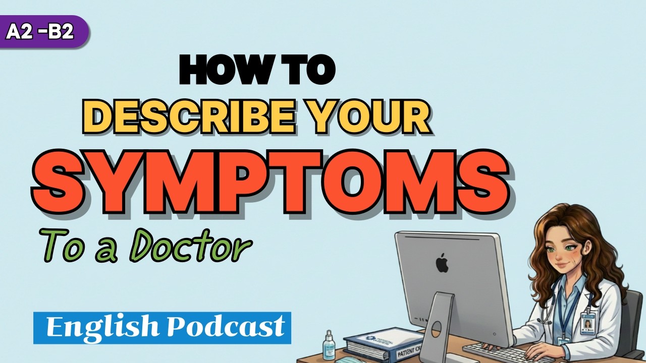 How to Talk to a Doctor in English (Describe Your Symptoms/Health) | English Podcast