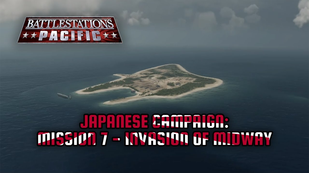 Battlestations Pacific: Japanese Campaign |Mission 7| - Invasion of Midway [No Commentary]
