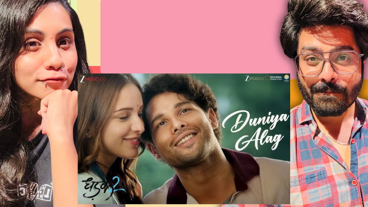Duniya Alag Song Reaction  | Dhadak 2 | Siddhant C, Triptii D | Arijit Singh, Shreyas P