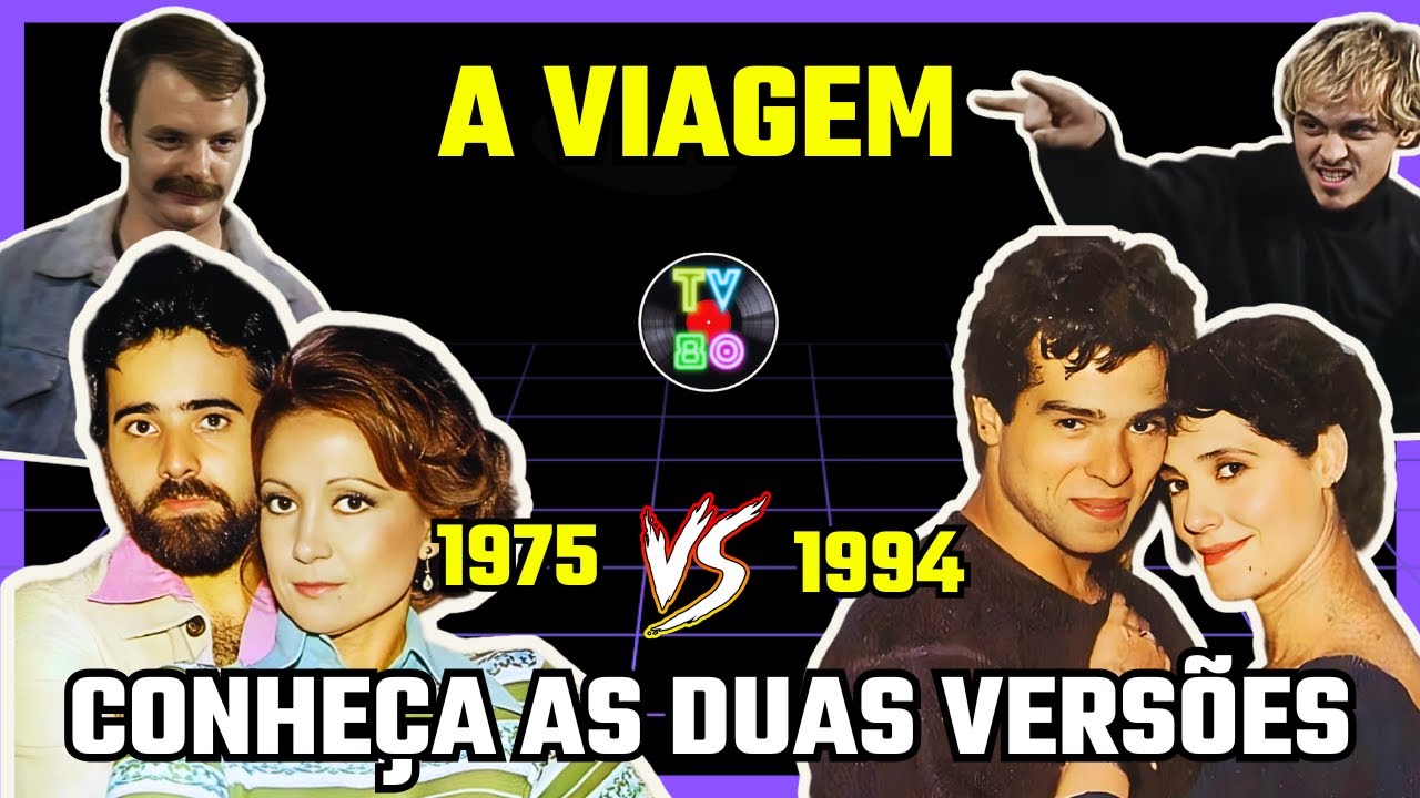 O Que Mudou em A Viagem? As Duas Versões Lado a Lado! - Tv80