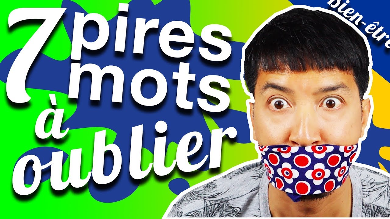 [D&Eacute;VELOPPEMENT PERSONNEL] LES 7 PIRES MOTS ET EXPRESSIONS &Agrave; &Eacute;VITER