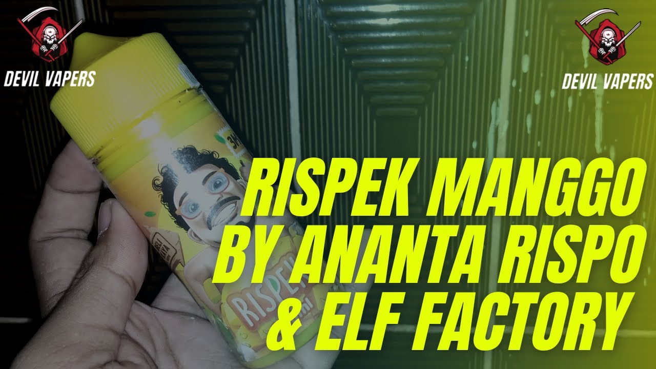REVIEW LIQUID RISPEK MANGO BY ANANTA RISPO&ELF FACTORY |Liquid Fruty Dingin Dengan Rasa Yang Asik❗❗❗