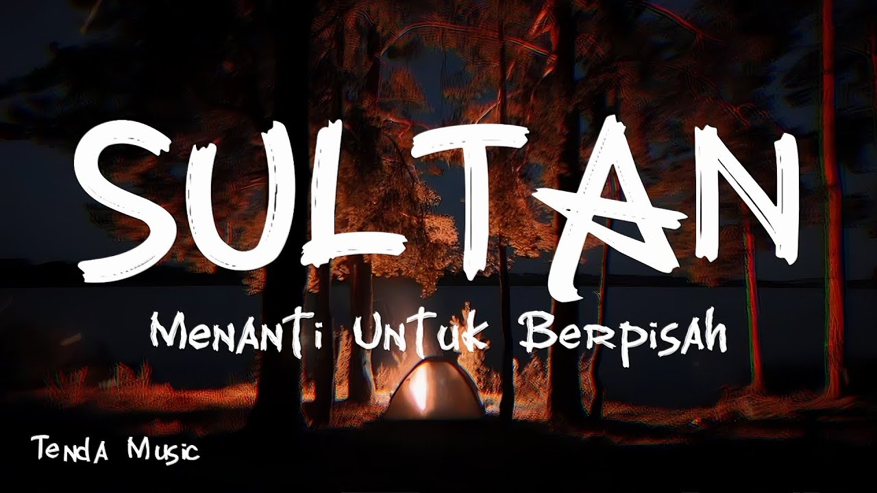 Menanti Untuk Berpisah - Sultan [ LIRIK ]