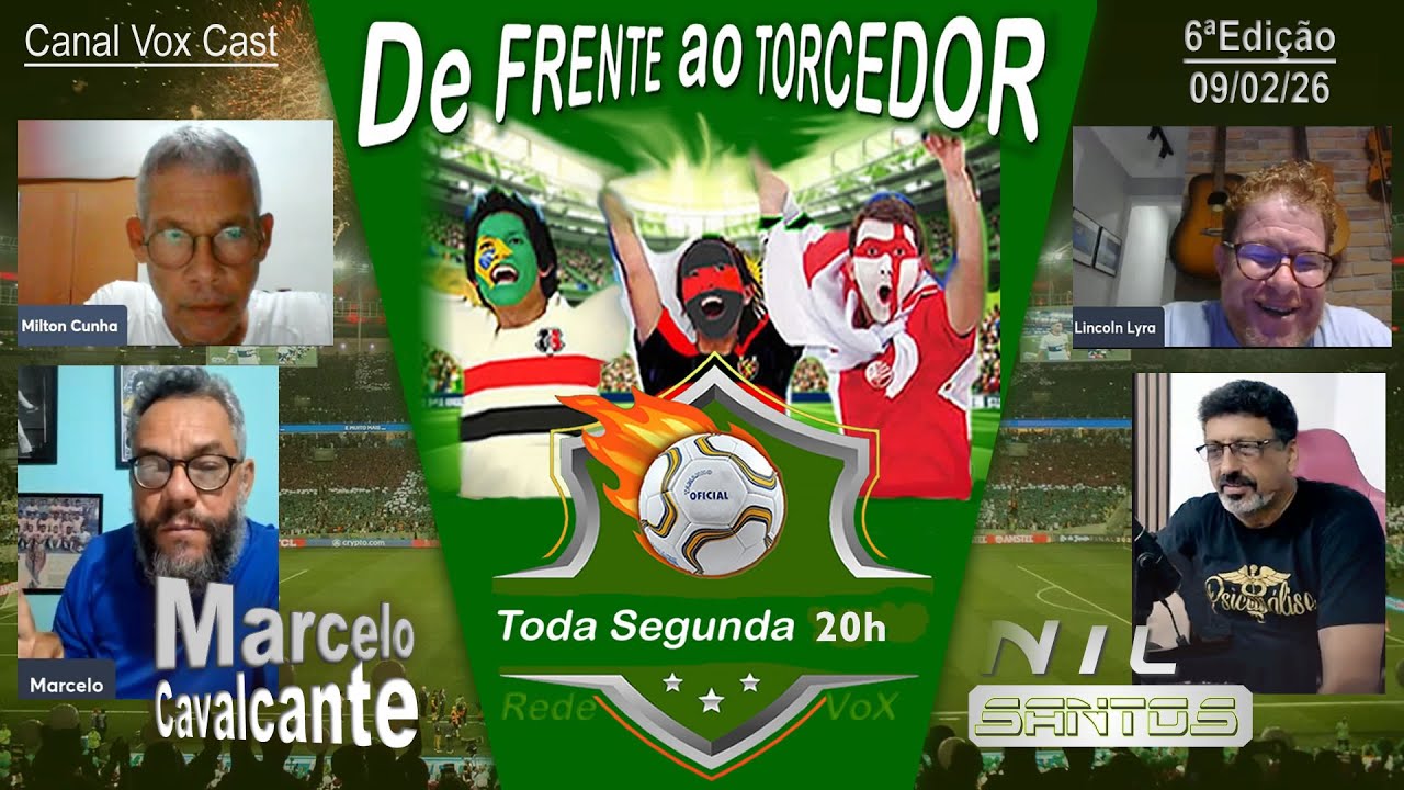 09 Fev 26 - DE FRENTE PRO TORCEDOR - Pgm 06 no Canal VOX Cast ( Assine e acompanhe toda Segunda )