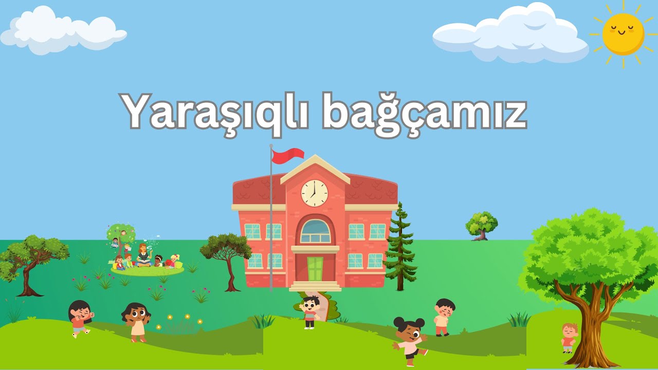 Yarasiqli baxcamiz ( Yaraşıqlı bağçamız)
