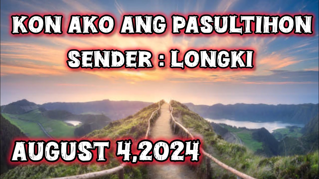 kon ako ang pasultihon sender Longki - August 4 2024