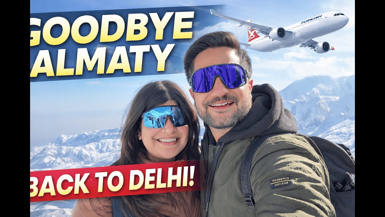 Goodbye Almaty 🇰🇿 | Last Day, Lazy Brunch & Flying Back to Delhi ✈️