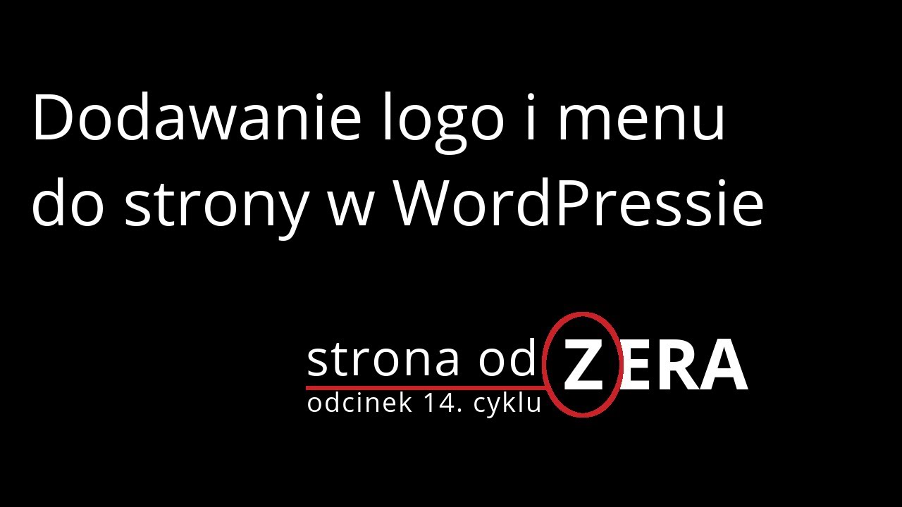 Dodawanie logo i menu do strony w WordPressie [odcinek 14 cyklu Strona od Zera]