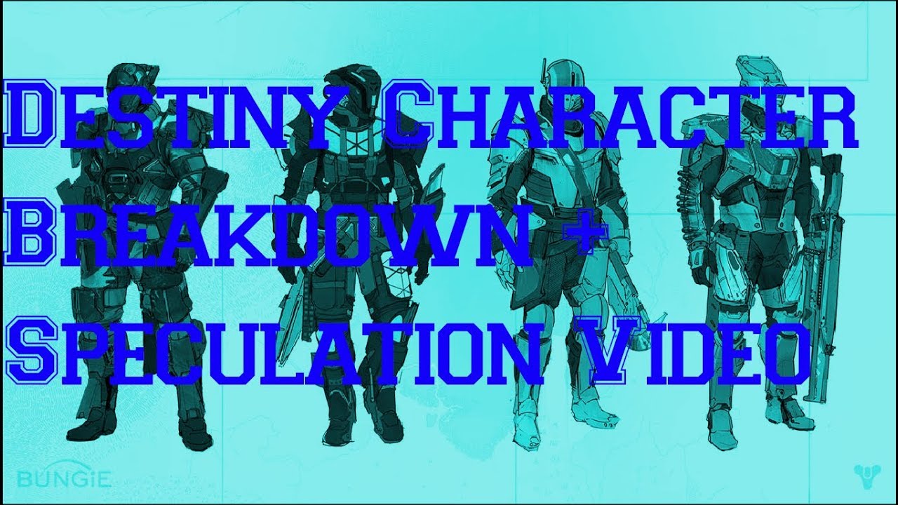 MUST WATCH! Destiny Character Breakdown + Speculation Video