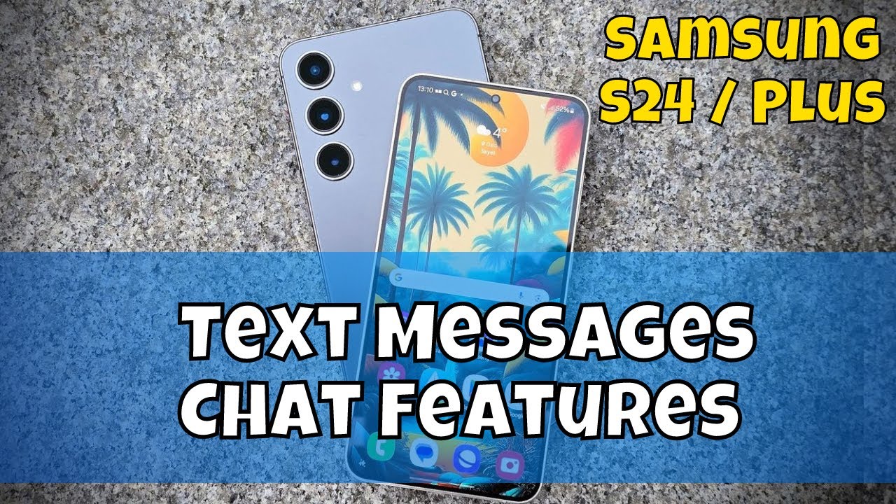 Samsung S24 / Plus Text Messages Chat Features