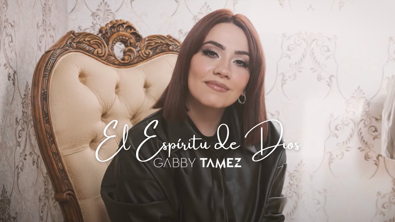 EL ESPIRITU DE DIOS - GABBY TAMEZ