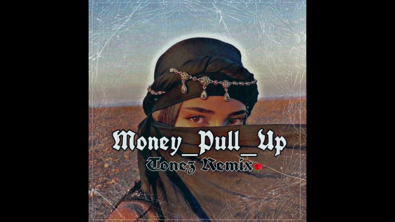 Money_Pull_Up_(TONEZ REMIX)-677-Rmx🇸🇧🎶🚨🔥