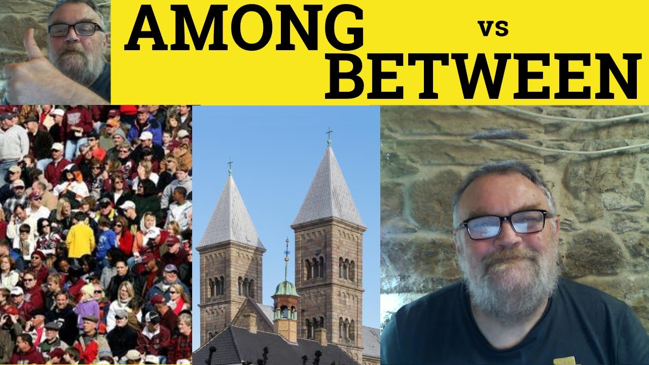 🔵 Among vs Between - Use of Between and Among - 403 Prepositions Between or Among  ESL British