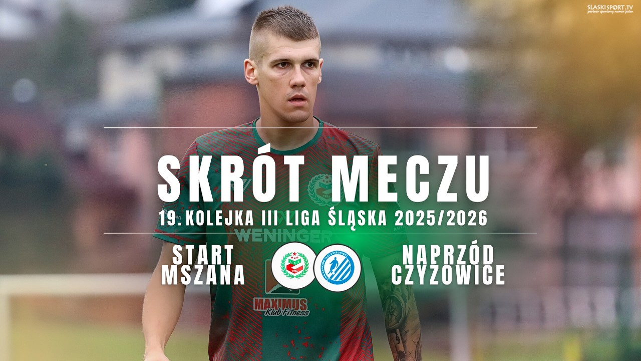 SKR&Oacute;T MECZU: START MSZANA - NAPRZ&Oacute;D CZYŻOWICE