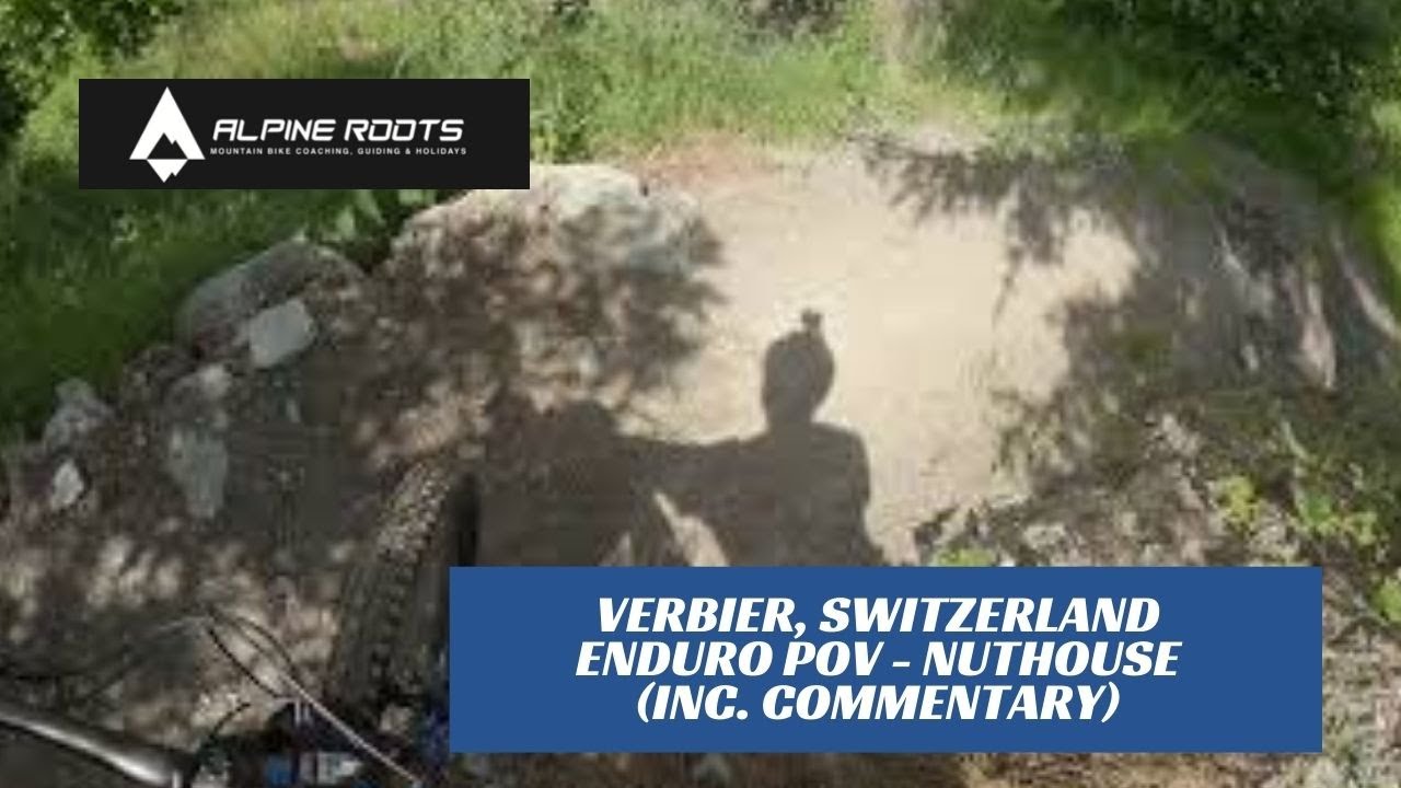Verbier, Switzerland Enduro MTB Route POV -  Nuthouse (inc. commentary)