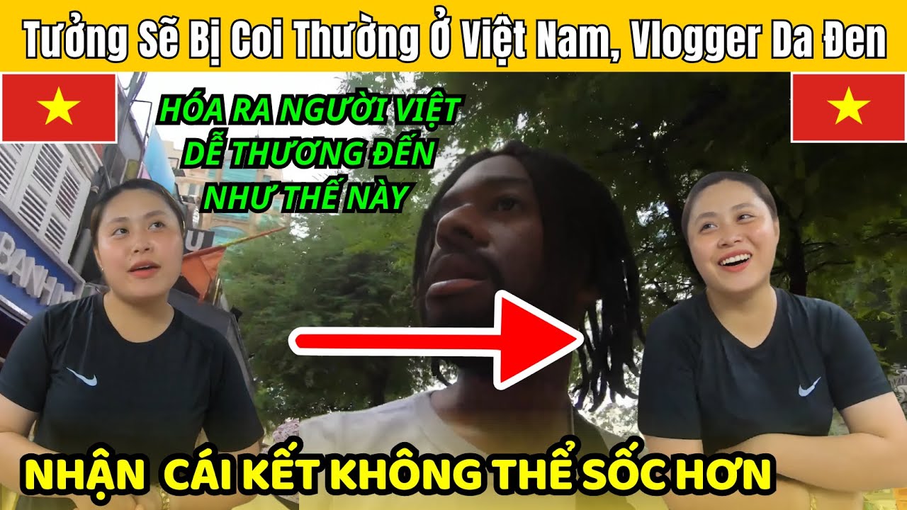 Tưởng Sẽ Bị Coi Thường Ở Việt Nam, Anh Chàng Da Đen Nhận Cái Kết Khiến Tim Tan Chảy