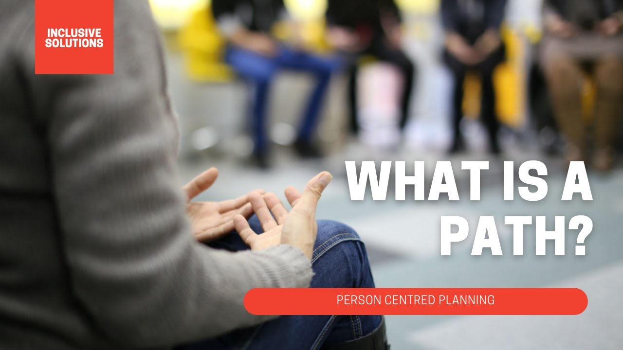 What is a PATH? Person Centred Planning - Visioning | Inclusive Solutions