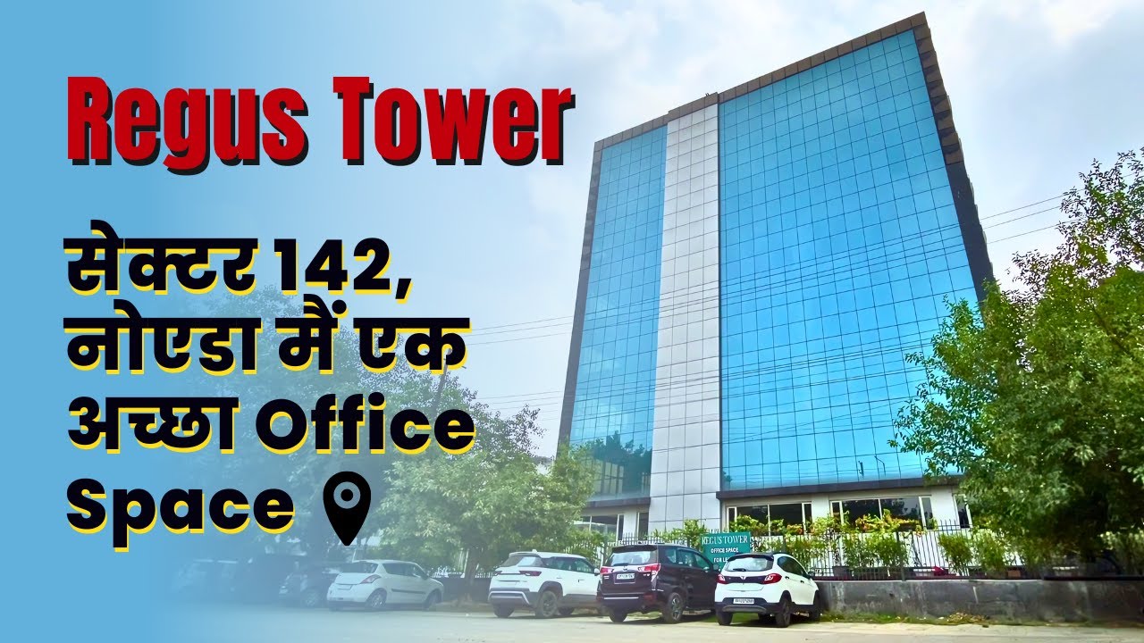 Regus Tower | Sector 142, Noida | Delhi NCR | Office Space