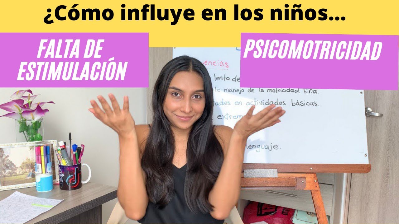Falta de estimulación temprana/ consecuencias - psicomotricidad gruesa y fina