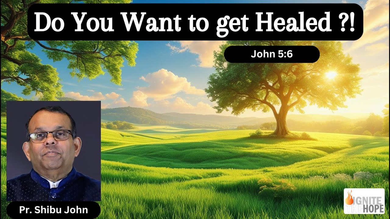നിങ്ങൾക്ക് സുഖം പ്രാപിക്കണോ? | Do you want to get heal? | Pr. Shibu John