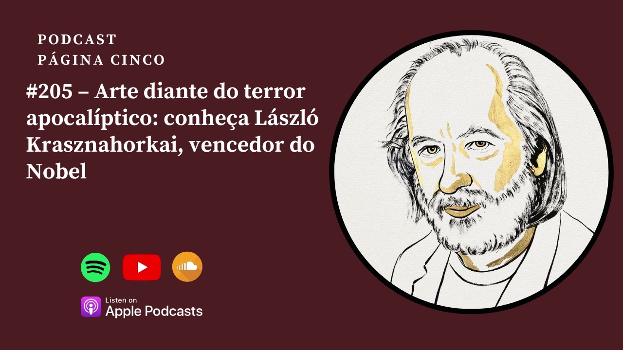 #205 &ndash; Arte diante do terror apocal&iacute;ptico: conhe&ccedil;a L&aacute;szl&oacute; Krasznahorkai, vencedor do Nobel