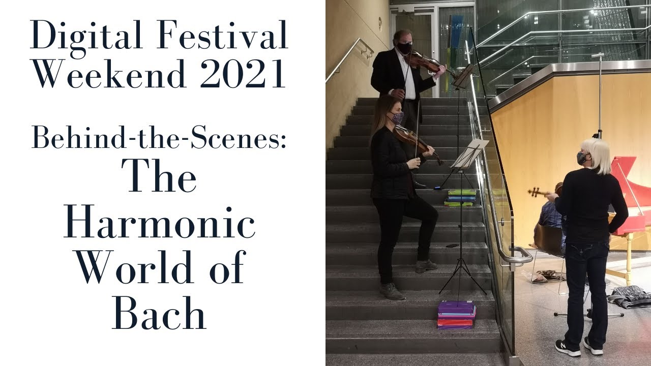 A Look Inside The Harmonic World of Bach - Digital Festival Weekend 2021
