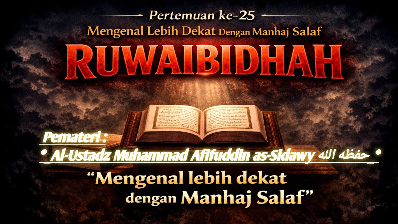 MENGENAL Lebih DEKAT MANHAJ Salaf | RUWAIBIDHAH: KETIKA ORANG DANGKAL BERBICARA AGAMA | PERTEMUAN 25