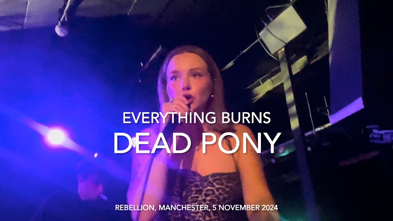 Dead Pony - Everything Burns - Live 4k @ Rebellion, Manchester, 5 November 2024