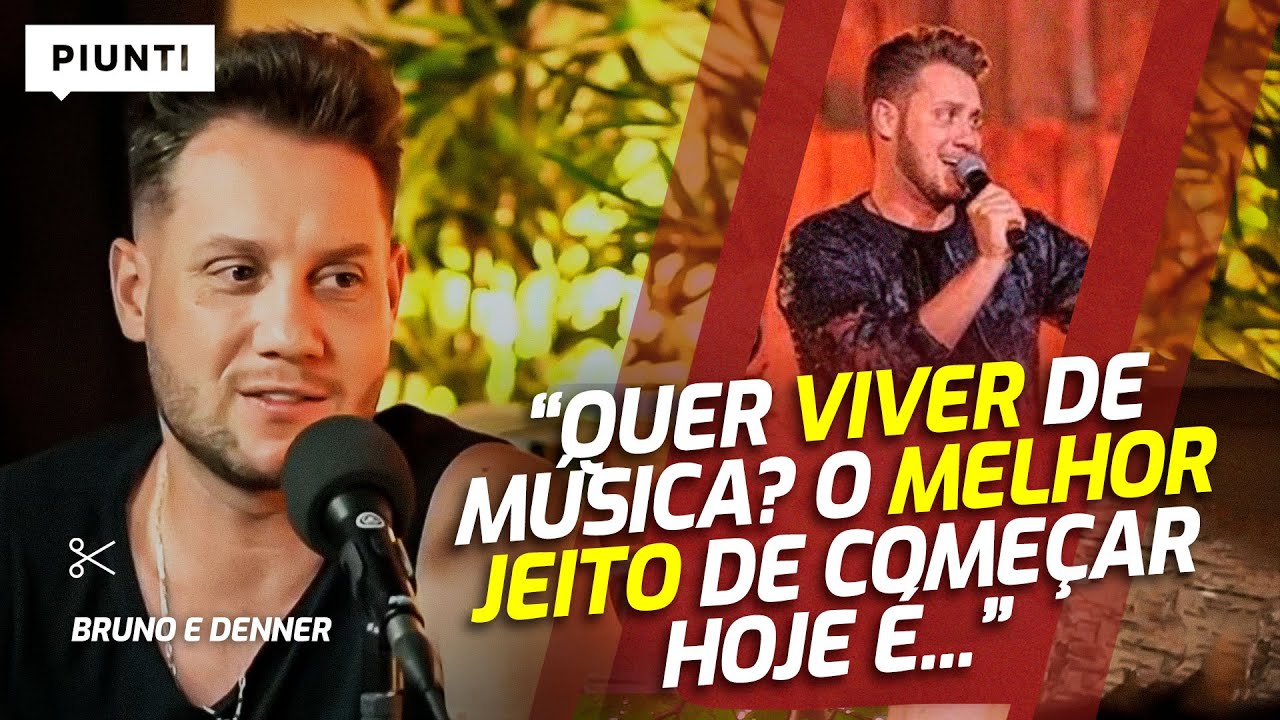 UM PAPO PARA QUEM SONHA COM O SUCESSO | Piunti entrevista Bruno e Denner