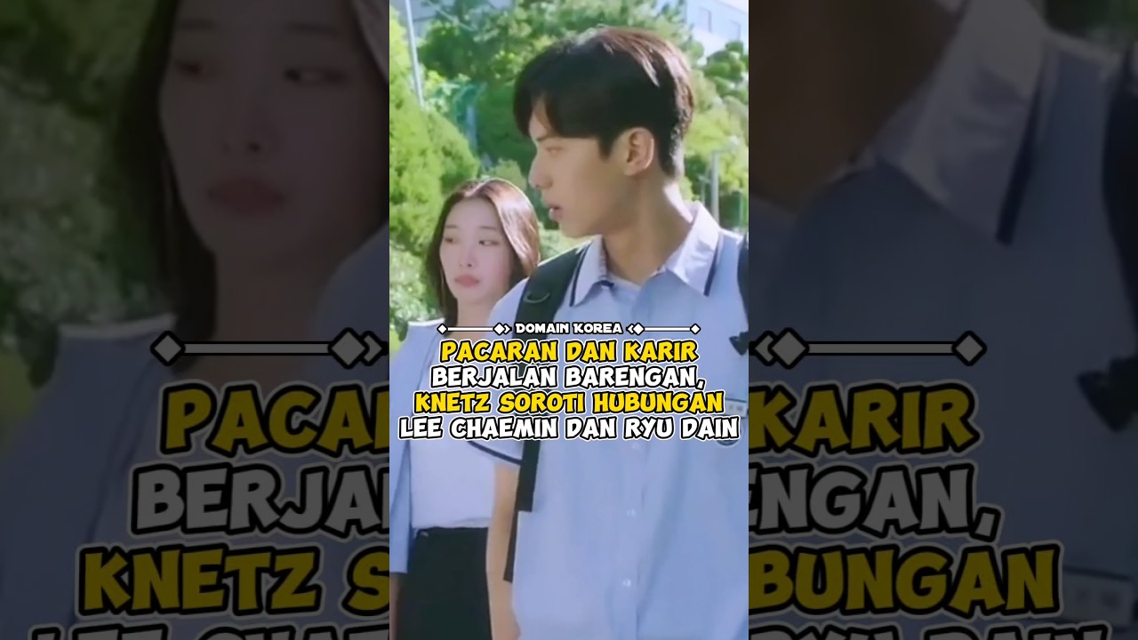 Pacaran dan Karir Berjalan barengan, knetz soroti hubungan Lee Chaemin dan Ryu Dain 