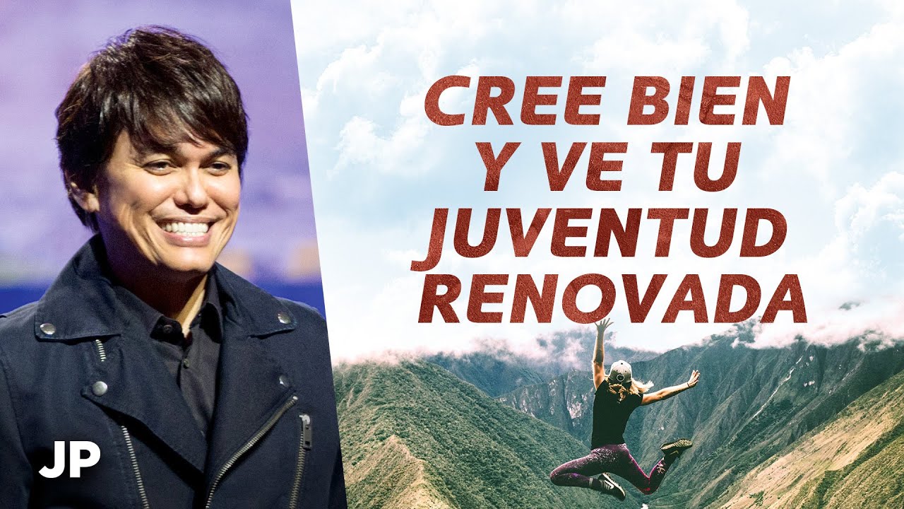 Cree bien y ve tu juventud renovada | Joseph Prince Spanish