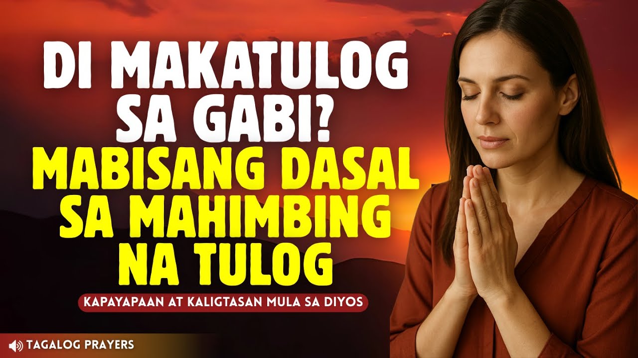 Panalangin sa mga Nahihirapan Makatulog | Dasal Para sa Mahimbing na Pahinga at Payapang Gabi