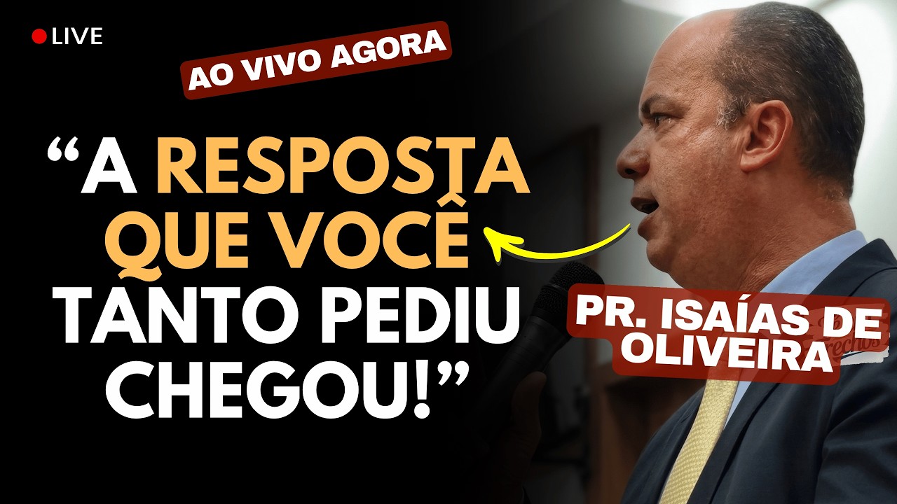AO VIVO AGORA: Onde você achou que NÃO TINHA MAIS JEITO, DEUS VAI AGIR HOJE | Pr. Isaías de Oliveira