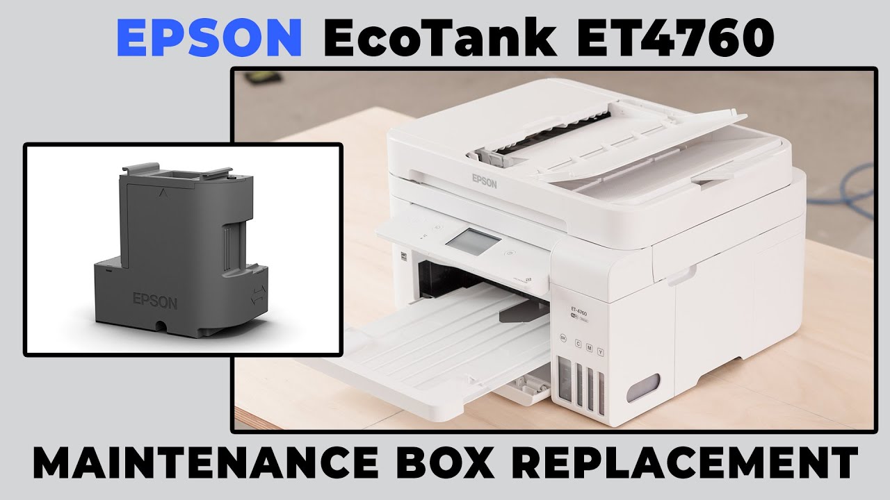 Epson EcoTank ET4760 - Maintenance Box Replacement & More