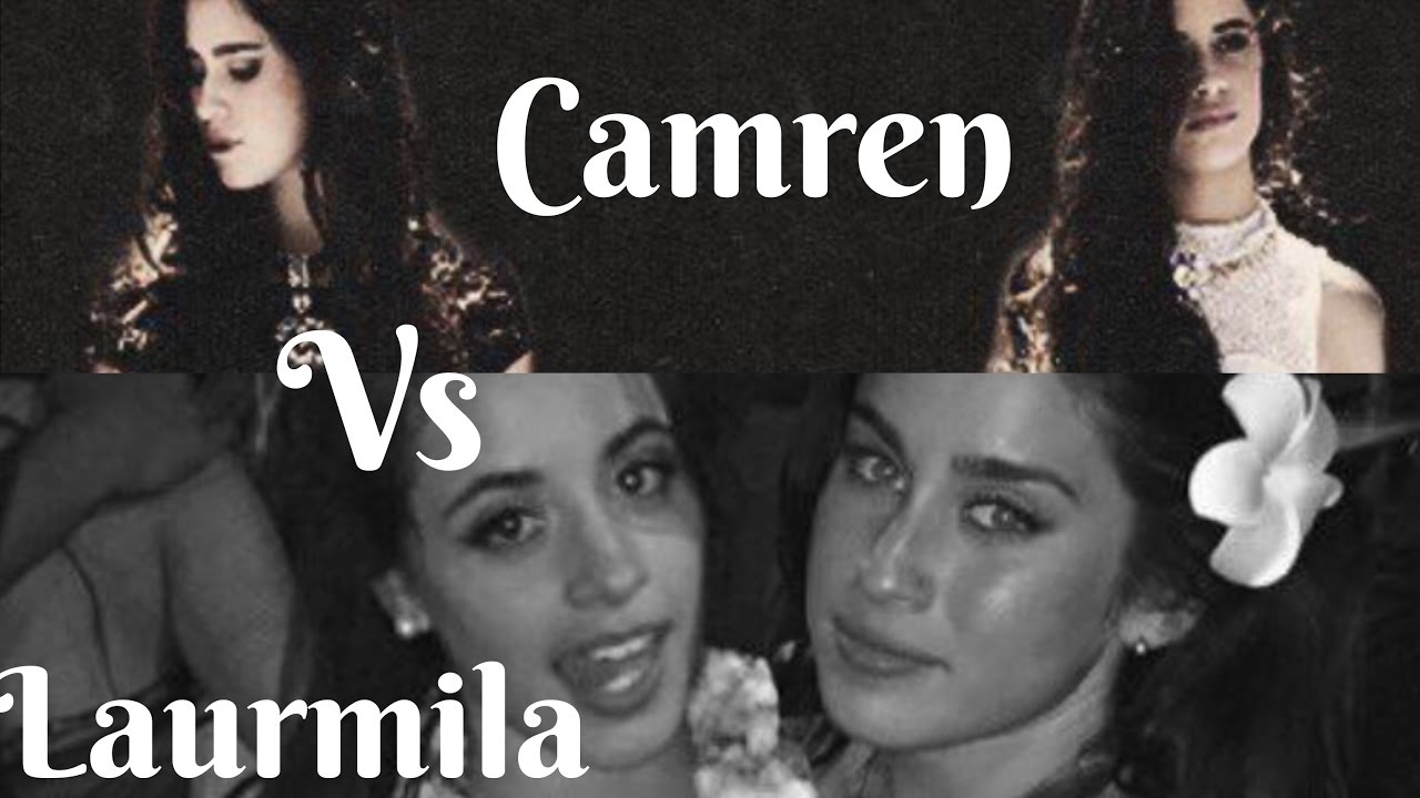 CAMREN VS LAURMILA GIRLS.
