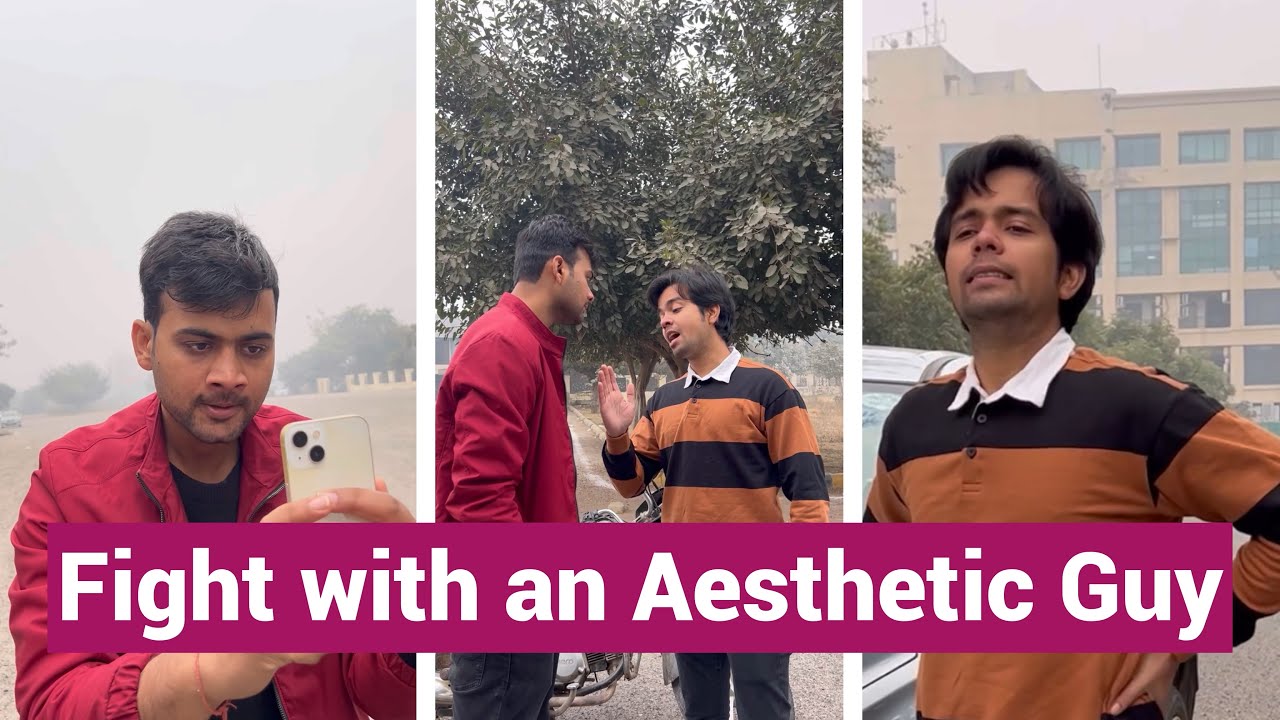 When you fight with an “Aesthetic Guy”