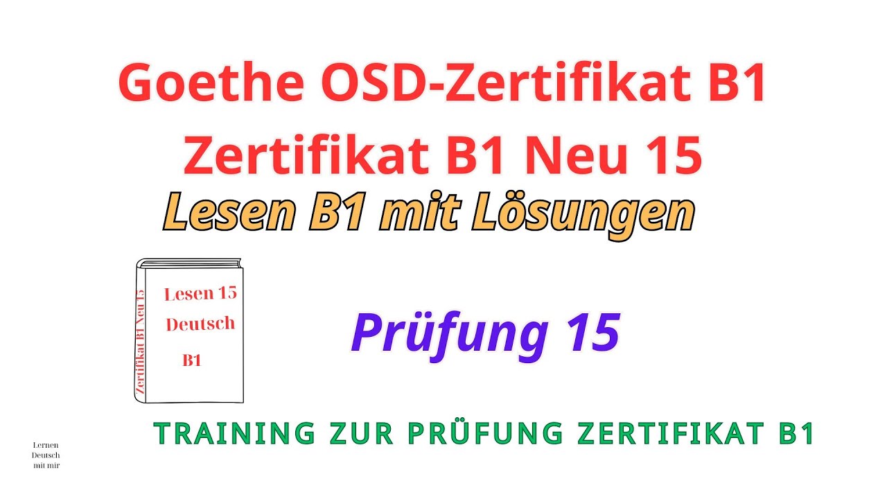 Zertifikat B1 Neu 15 || Lesen mit Lösungen am Ende || Prüfungsvorbereitung Goethe- ÖSD|| Test 15