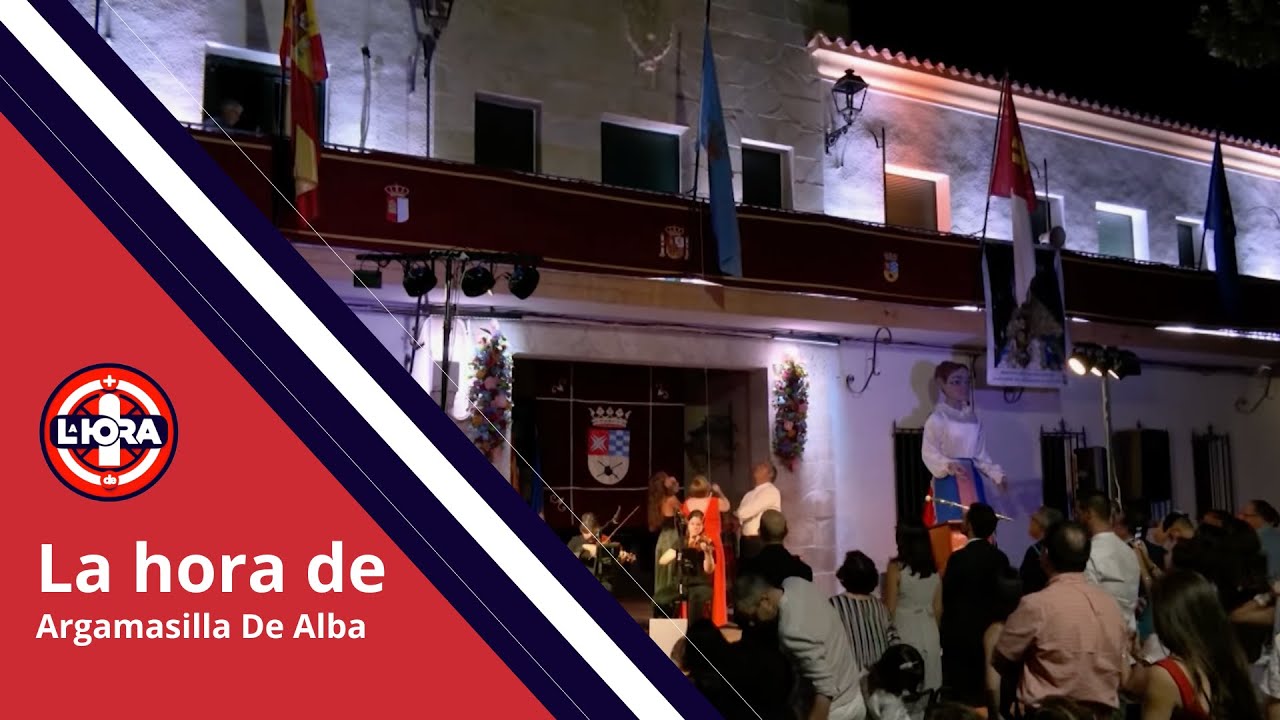 LA HORA DE ARGAMASILLA DE ALBA, PRIMERA PARTE INAGURACIÓN FERIA y FIESTAS