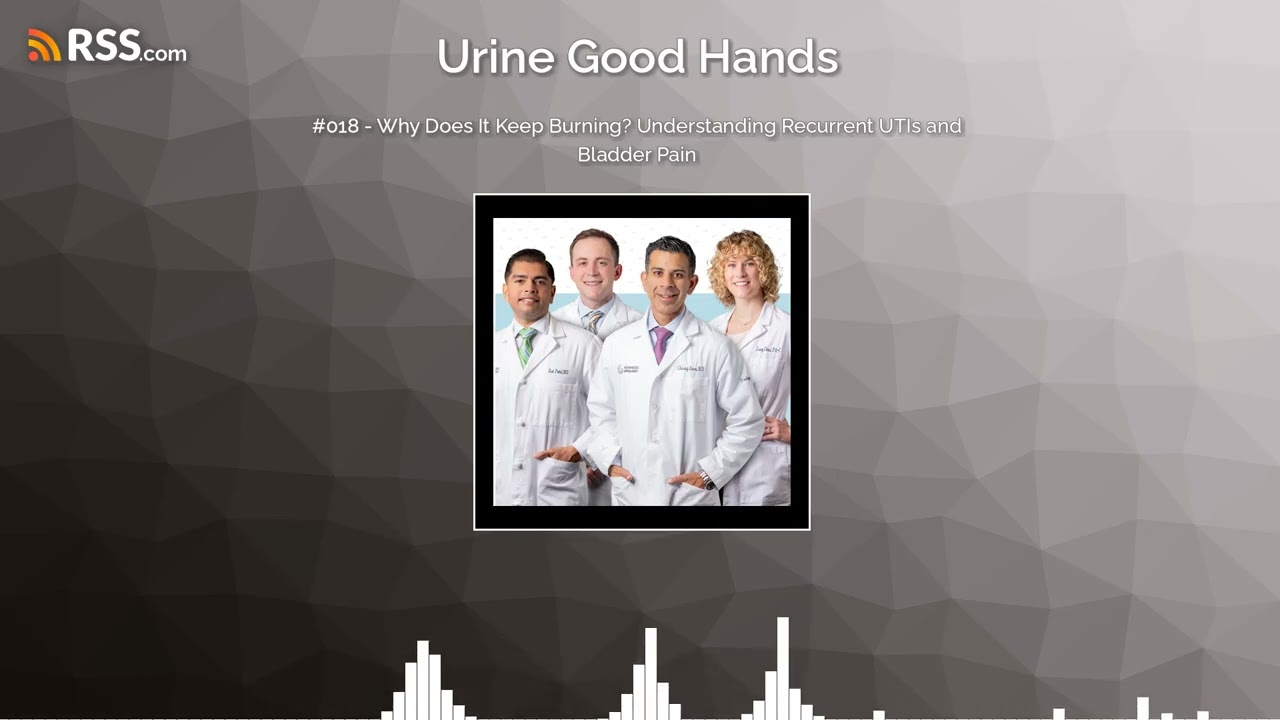 #018 - Why Does It Keep Burning? Understanding Recurrent UTIs and Bladder Pain