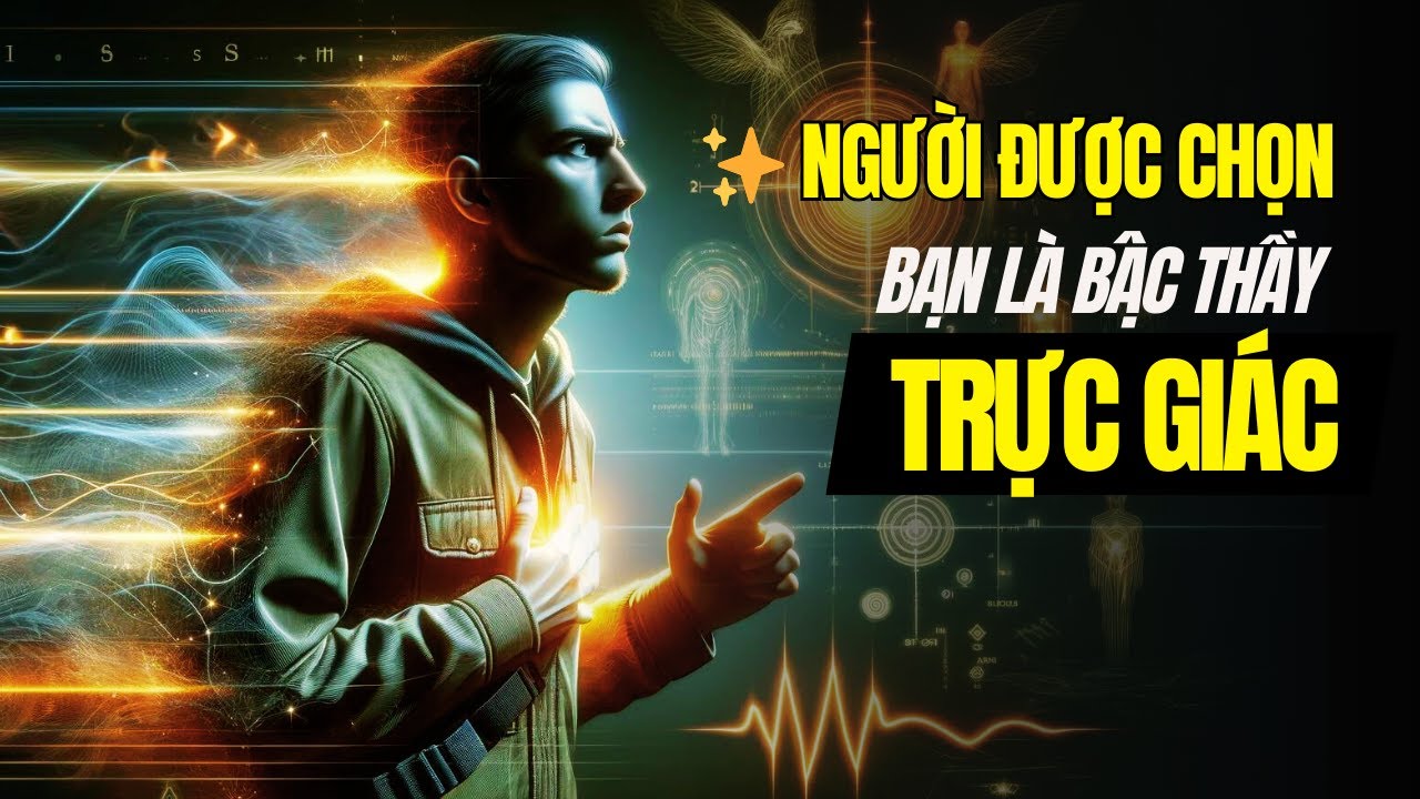 ✨NGƯỜI ĐƯỢC CHỌN✨, bạn PHẢI nhận ra: Bạn Là Bậc Thầy TRỰC GIÁC