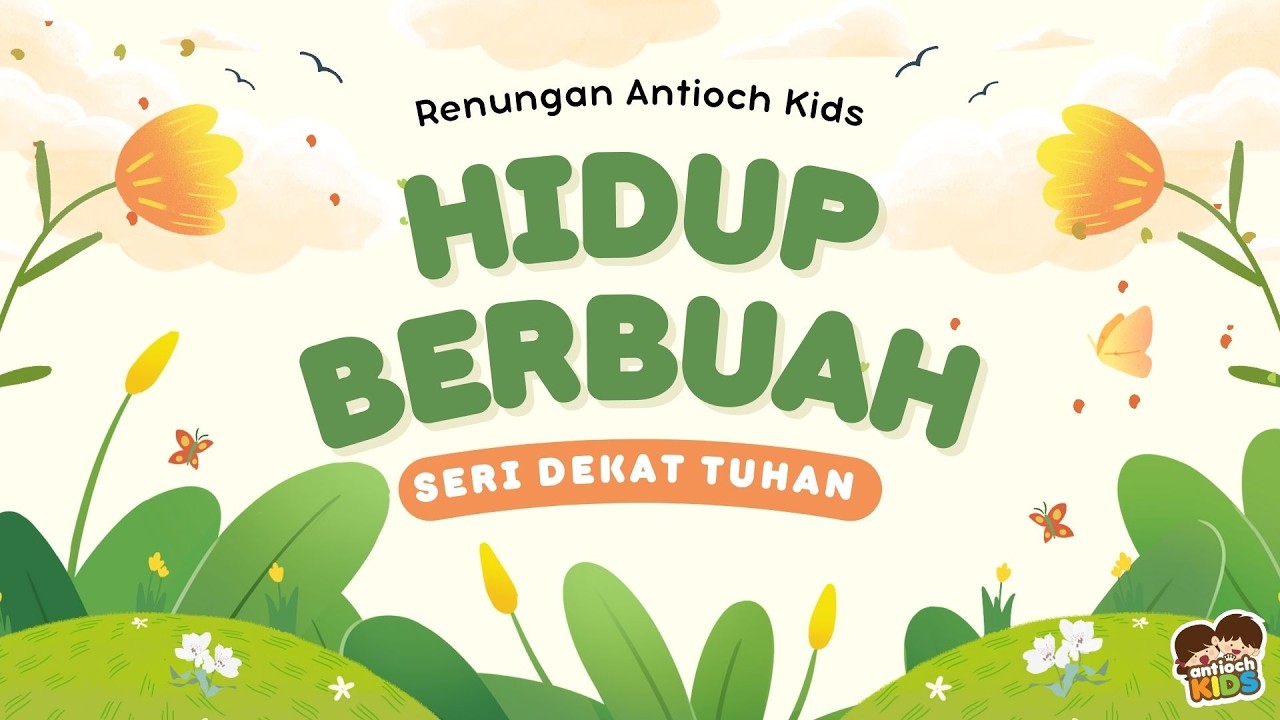 Hidup Berbuah (Seri Dekat Tuhan I Renungan Antioch Kids 13 Maret 2026)