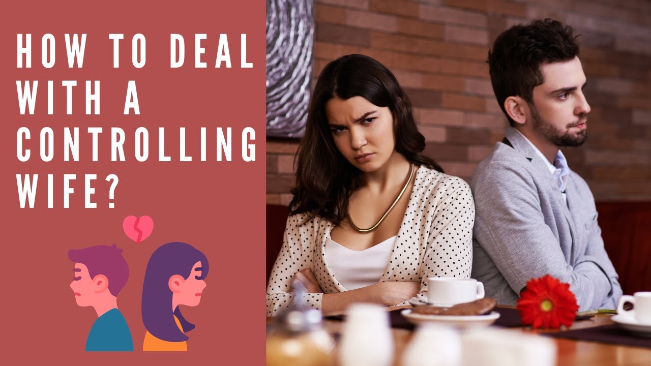 How to deal with a controlling wife