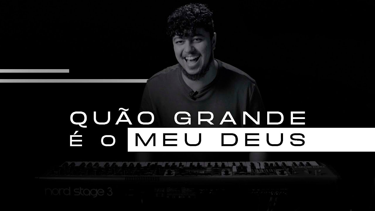 SÉRIE: COMO EU TOCARIA ESSA MÚSICA: Quão Grande É o Meu Deus