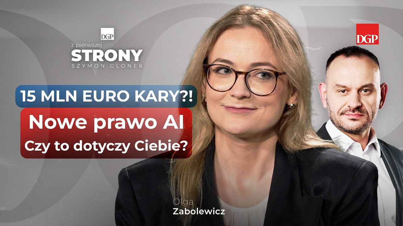 15 MLN EURO KARY?! Wszedł w życie AI Act Czy dotyczy Ciebie? [Z pierwszej strony]