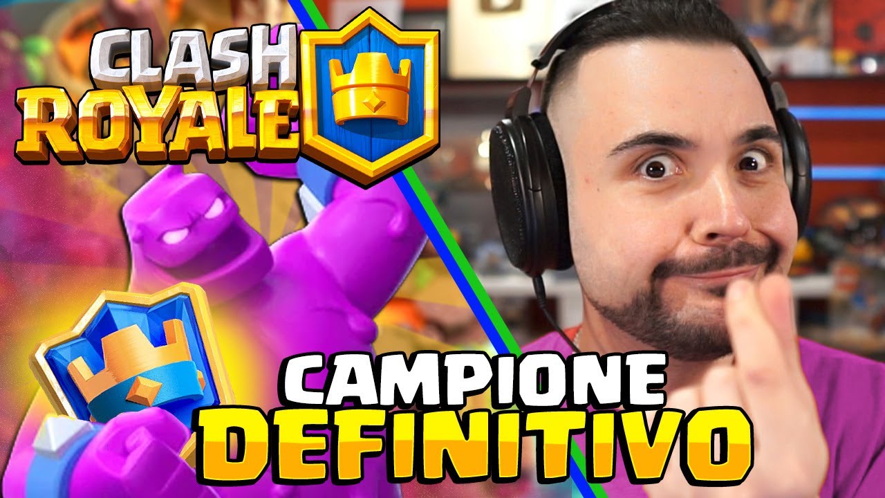 CAMPIONE DEFINITIVO PRESO - CLASH ROYALE
