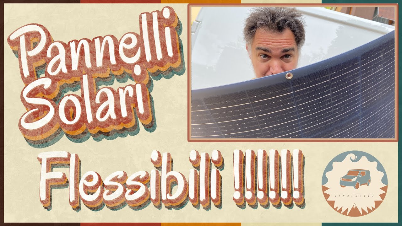 Pannelli solari flessibili: pro e contro, installazione. Camperizzazione, camper - van fai da te.