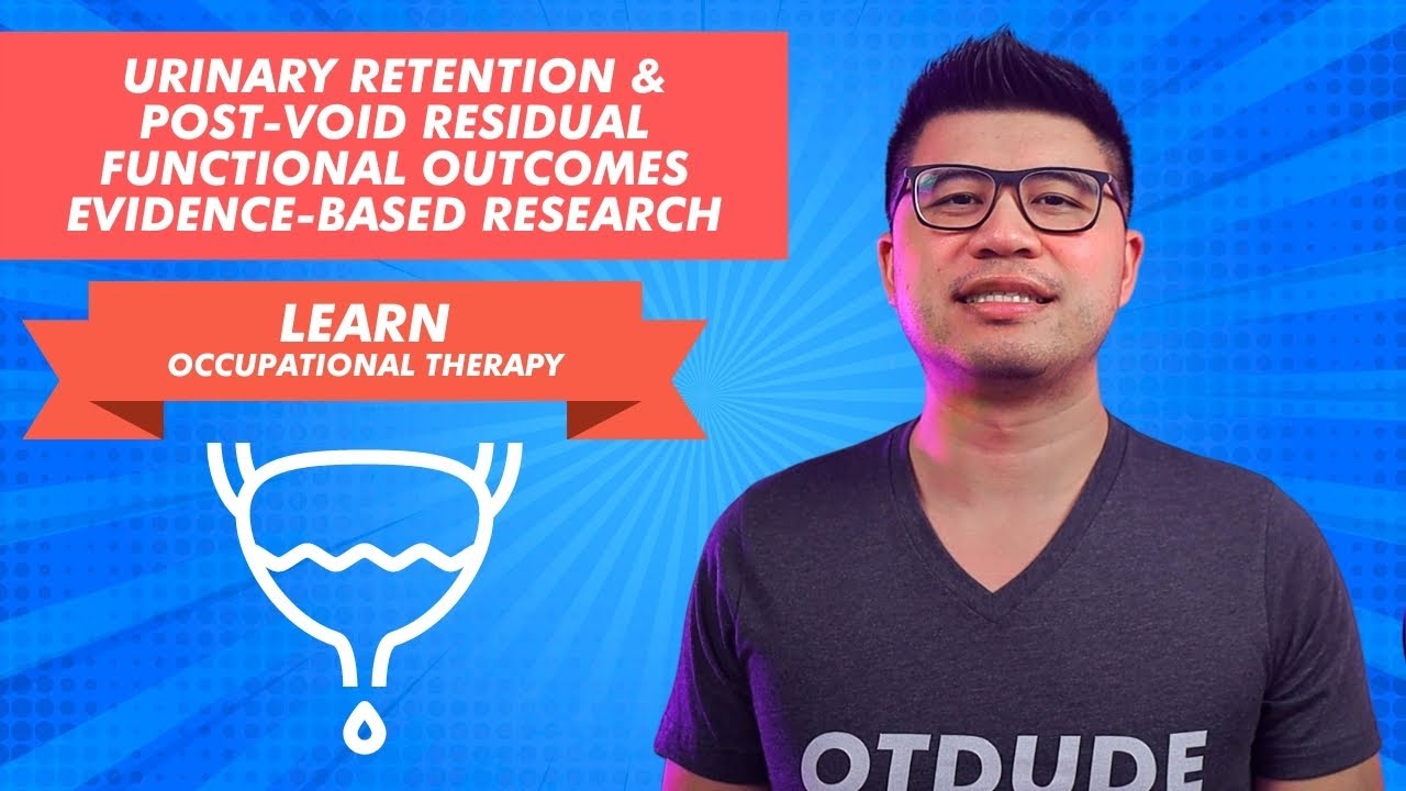 Urinary Retention p CVA and Functional Rehab Outcomes Research Study | OT Dude Occupational Therapy