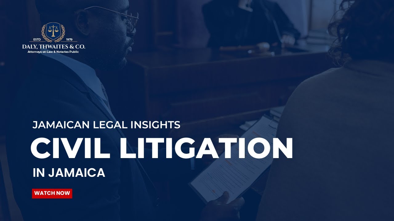 Civil Litigation in Jamaica: Filing & Defending a Claim