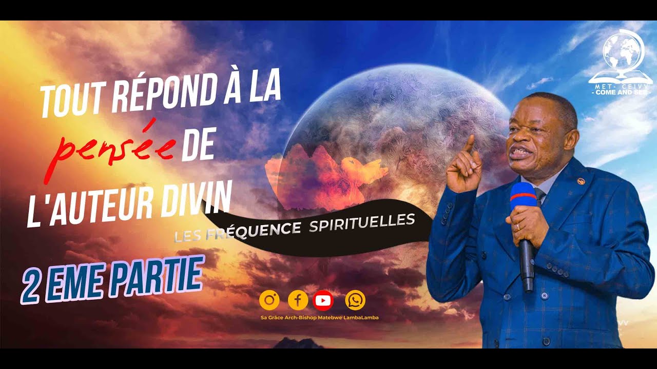 Tout répond à la pensée de  l'auteur Divin Part 2 | Sa grâce Bishop Matebwe Lambalamba