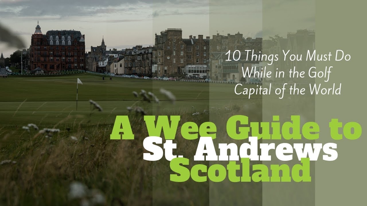 A Wee Guide to St Andrews Scotland | 10 Must See Things In St Andrews